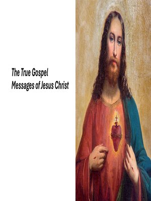 cover image of The True Gospel Messages of Jesus Christ